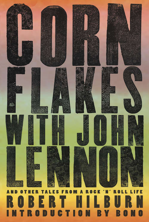 Book cover of Corn Flakes with John Lennon: And Other Tales from a Rock 'n' Roll Life