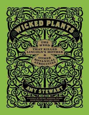 Book cover of Wicked Plants: The Weed that Killed Lincoln’s Mother and Other Botanical Atrocities