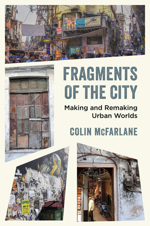 Book cover of Fragments of the City: Making and Remaking Urban Worlds