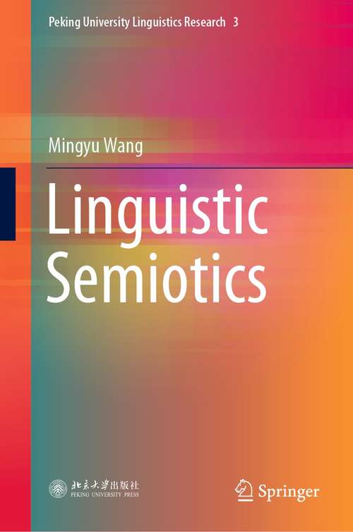 Book cover of Linguistic Semiotics (1st ed. 2020) (Peking University Linguistics Research #3)