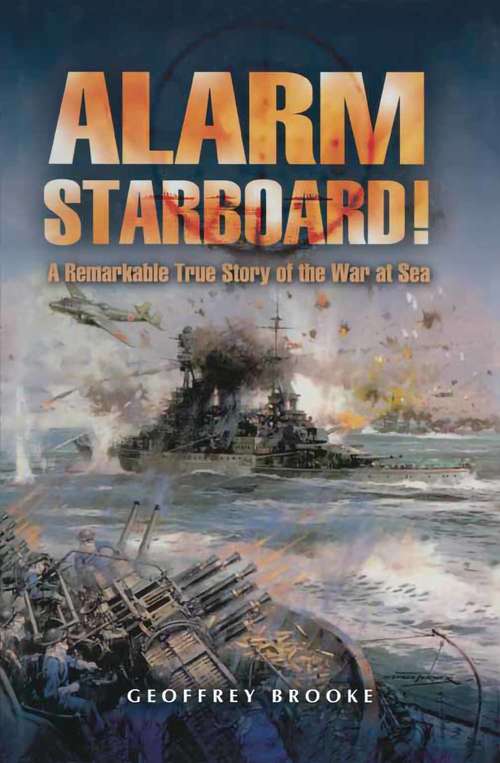 Book cover of Alarm Starboard!: A Remarkable True Story of the War at Sea
