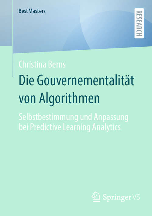 Book cover of Die Gouvernementalität von Algorithmen: Selbstbestimmung und Anpassung bei Predictive Learning Analytics (BestMasters)