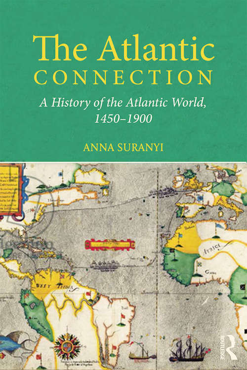 Book cover of The Atlantic Connection: A History of the Atlantic World, 1450-1900