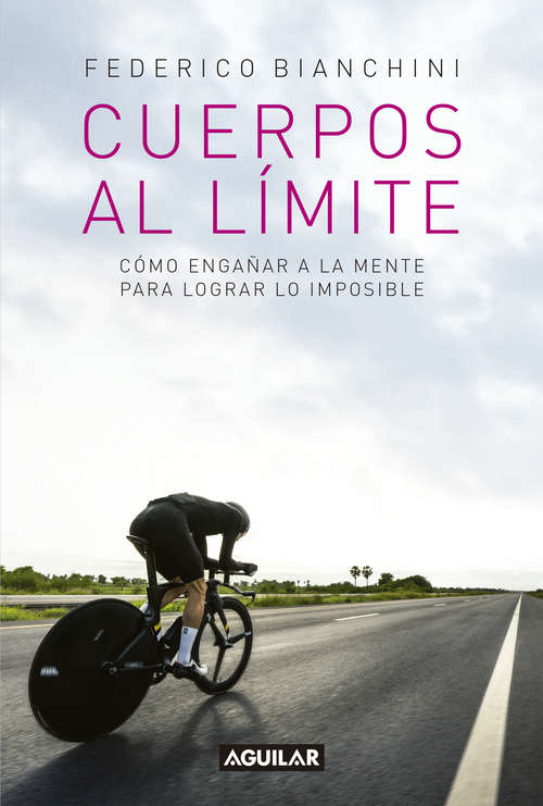 Book cover of Cuerpos al límite: Cómo engañar a la mente para lograr lo imposible