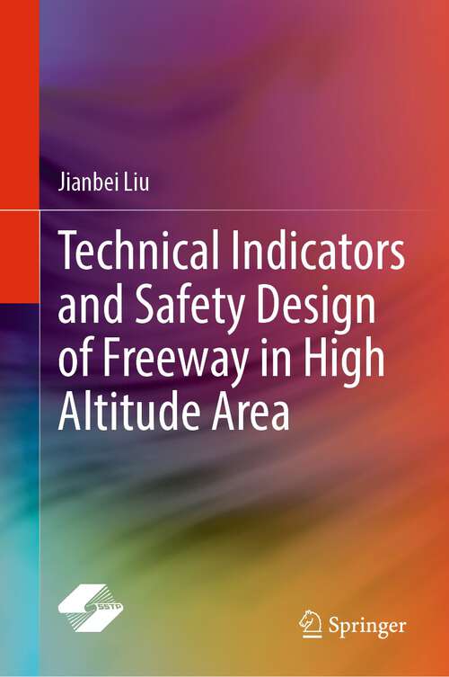Book cover of Technical Indicators and Safety Design of Freeway in High Altitude Area (1st ed. 2023)