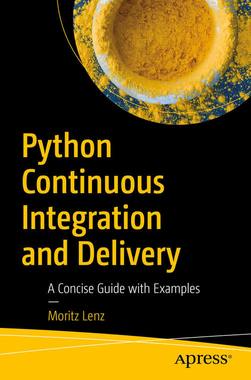 Book cover of Python Continuous Integration and Delivery: A Concise Guide with Examples (1st ed.)