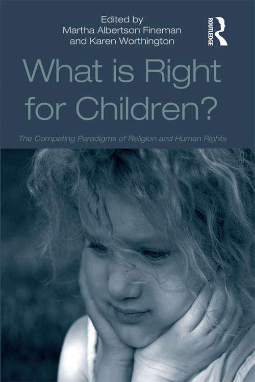 Book cover of What Is Right for Children?: The Competing Paradigms of Religion and Human Rights