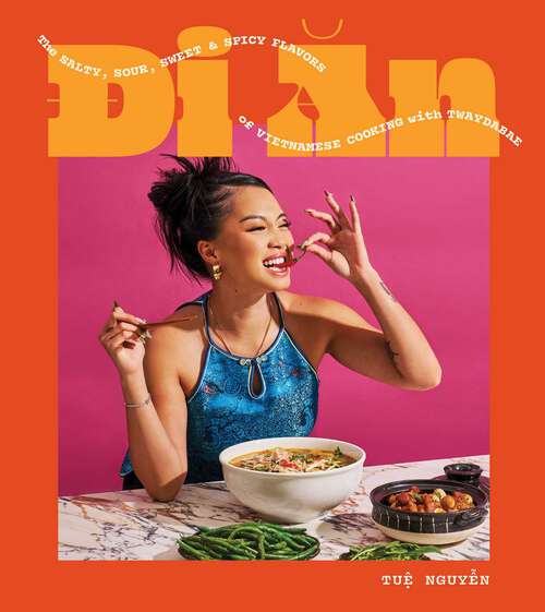 Book cover of Di An: The Salty, Sour, Sweet and Spicy Flavors of Vietnamese Cooking with TwayDaBae (A Cookbook)