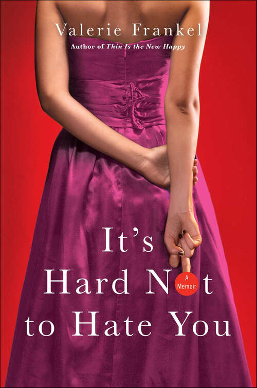 Book cover of It's Hard Not to Hate You: A Memoir