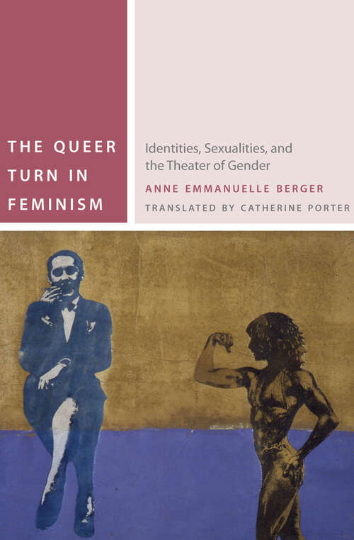 Book cover of The Queer Turn in Feminism: Identities, Sexualities, and the Theater of Gender (Commonalities)