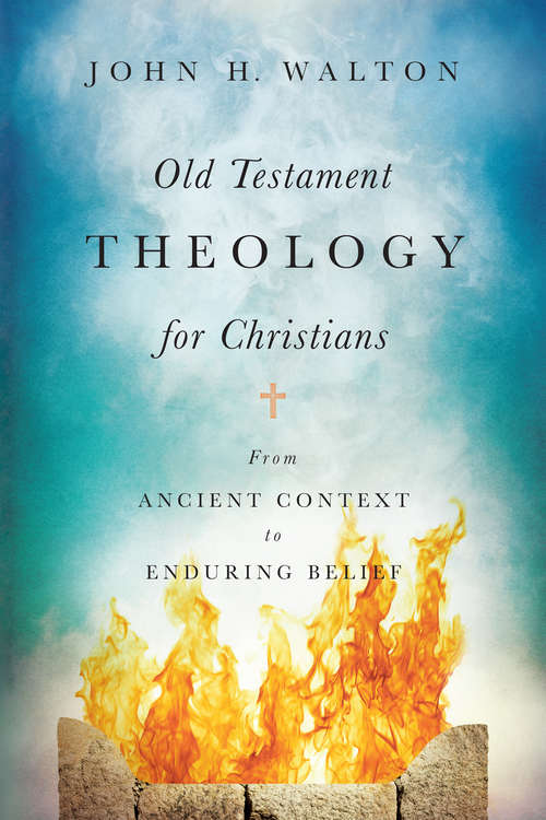 Book cover of Old Testament Theology for Chr: From Ancient Context to Enduring Belief