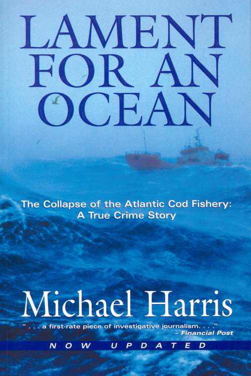 Book cover of Lament for an Ocean: The Collapse of the Atlantic Cod Fishery