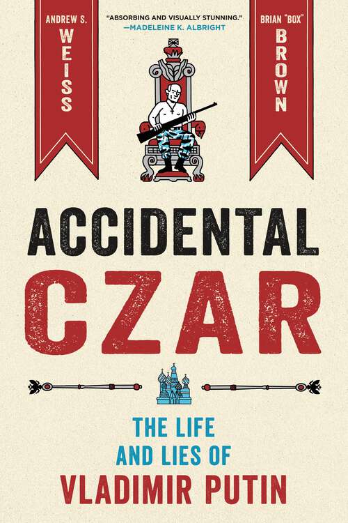 Book cover of Accidental Czar: The Life and Lies of Vladimir Putin