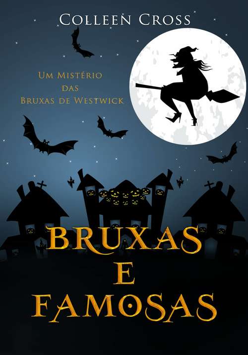 Book cover of Bruxas e Famosas : Um Mistério das Bruxas de Westwick (Série Mistérios das Bruxas de Westwick #3)