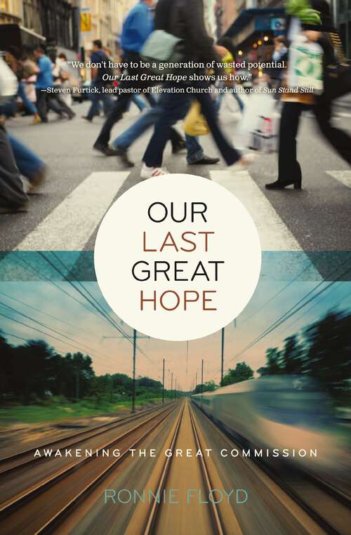 Book cover of Our Last Great Hope: Awakening the Great Commission