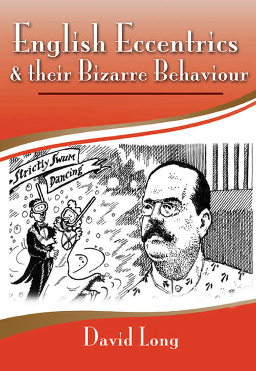 Book cover of English Eccentrics & Their Bizarre Behaviour