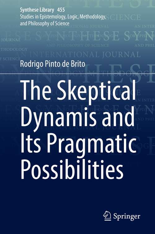 Book cover of The Skeptical Dynamis and Its Pragmatic Possibilities (1st ed. 2022) (Synthese Library #455)