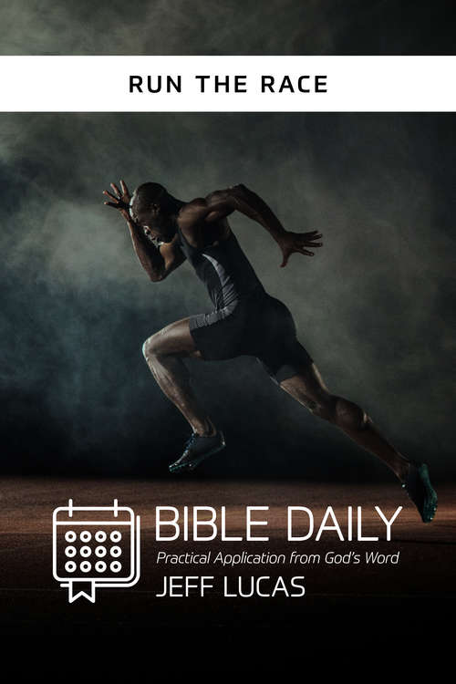 Book cover of Run the Race (Bible Daily Notes: Practical Application from God's Word)