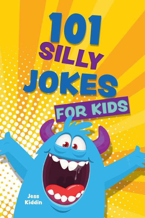 Book cover of 101 Silly Jokes for Kids (Silly Jokes for Kids)