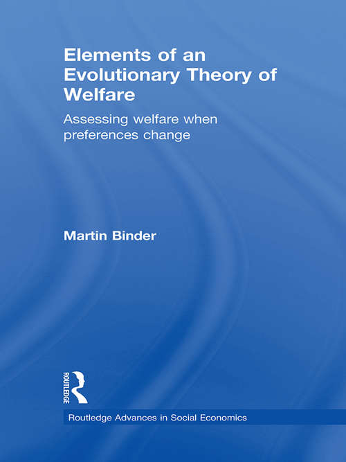 Book cover of Elements of an Evolutionary Theory of Welfare: Assessing Welfare When Preferences Change (Routledge Advances in Social Economics)