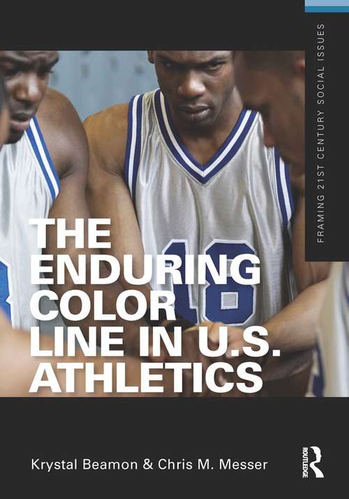 Book cover of The Enduring Color Line in U.S. Athletics (Framing 21st Century Social Issues)