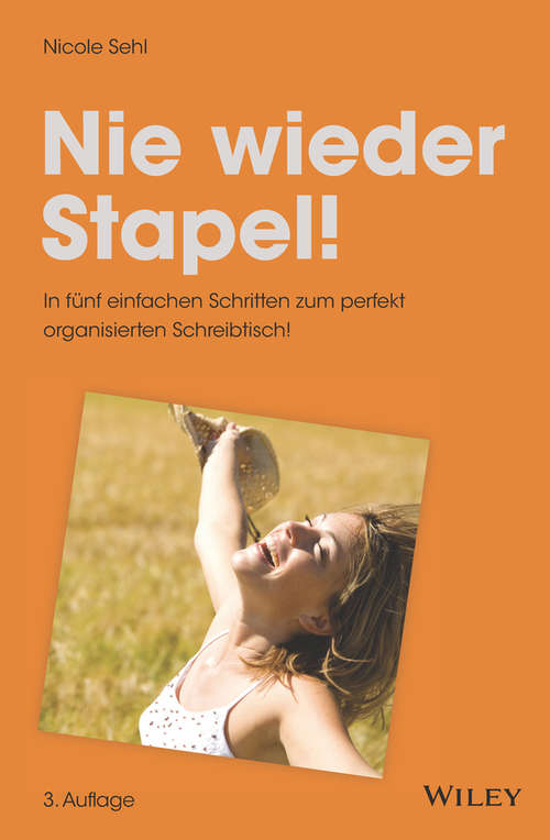 Book cover of Nie wieder Stapel!: In fünf einfachen Schritten zum perfekt organisierten Schreibtisch! (3. Auflage)