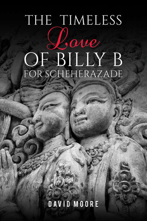 Book cover of The Timeless Love of Billy B for Scheherazade