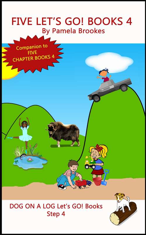 Book cover of Five Let's GO! Books 4: Decodable Books for Phonics Readers and Dyslexia/Dyslexic Learners (DOG ON A LOG Let's GO! Companion Books Collection: Volume 4)