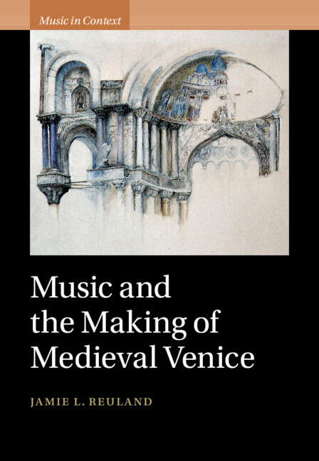 Book cover of Music in Context: Music and the Making of Medieval Venice