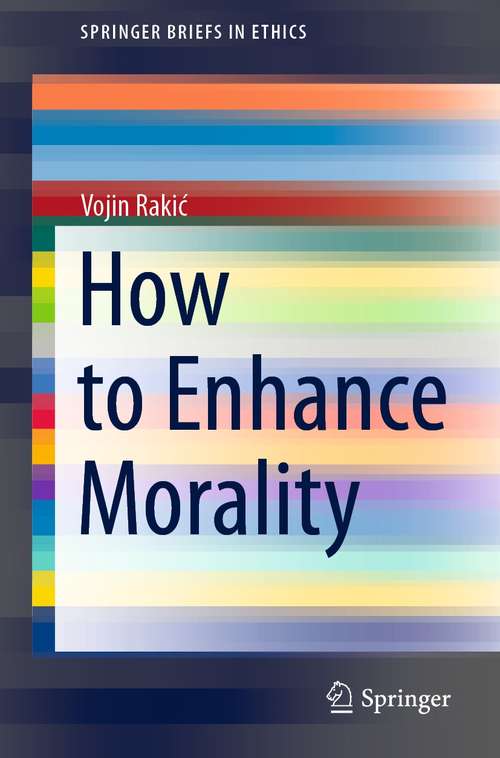 Book cover of How to Enhance Morality (1st ed. 2021) (SpringerBriefs in Ethics)