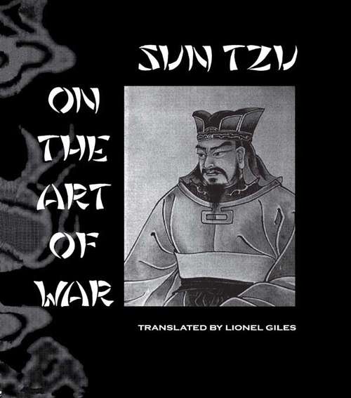 Book cover of Sun Tzu On The Art Of War: Sun Tzu's Ultimate Treatise On Strategy For War, Leadership, And Life (Classics On War And Politics Ser.: Vol. 1)