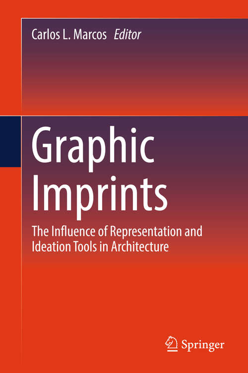 Book cover of Graphic Imprints: The Influence Of Representation And Ideation Tools In Architecture (1st ed. 2019)