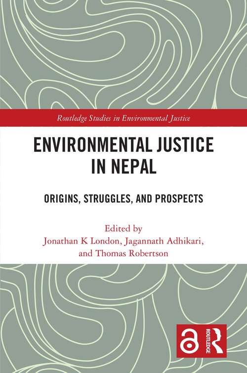 Book cover of Environmental Justice in Nepal: Origins, Struggles, and Prospects (Routledge Studies in Environmental Justice)