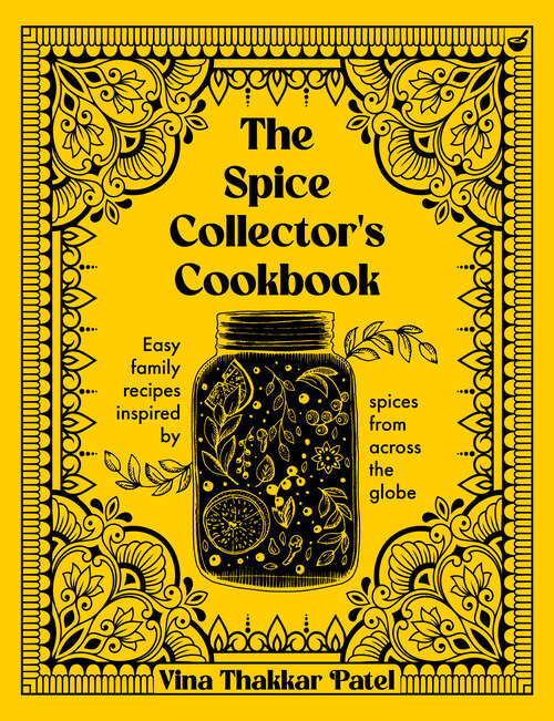 Book cover of The Spice Collector's Cookbook: Easy family recipes inspired by spices from across the globe