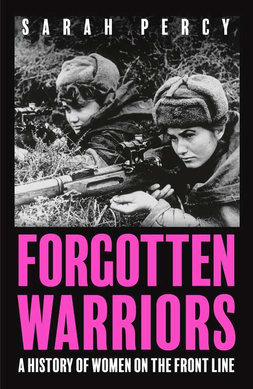 Book cover of Forgotten Warriors: A History of Women on the Front Line