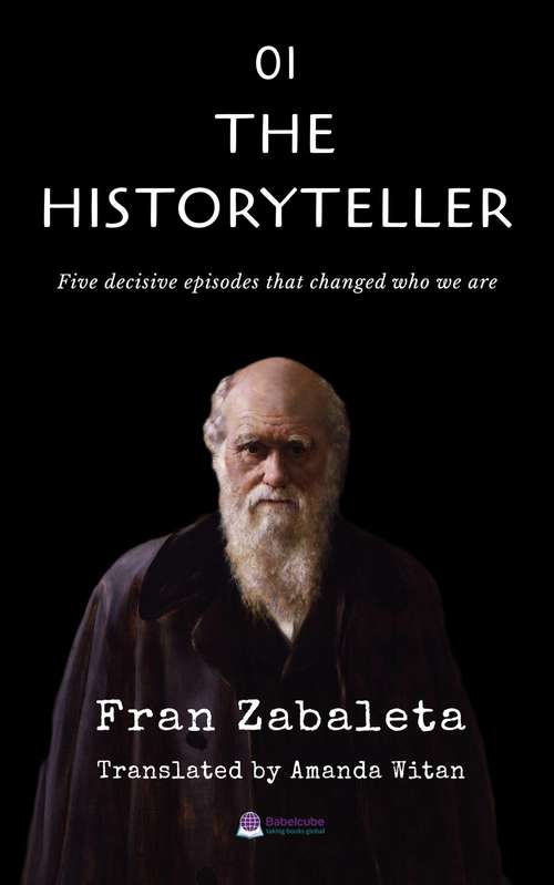 Book cover of The Historyteller: Five decisive episodes that changed who we are (Tales Through Time #1)