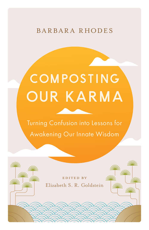 Book cover of Composting Our Karma: Turning Confusion into Lessons for Awakening Our Innate Wisdom