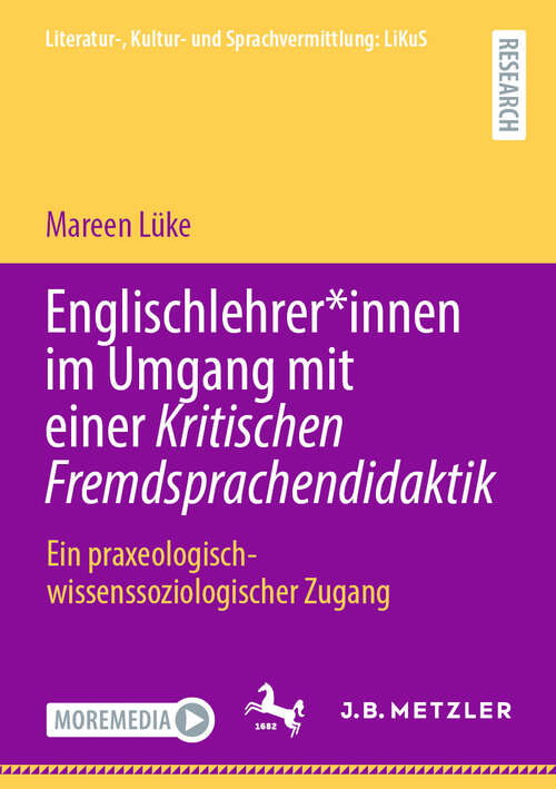 Book cover of Englischlehrer*innen im Umgang mit einer Kritischen Fremdsprachendidaktik: Ein praxeologisch-wissenssoziologischer Zugang (2024) (Literatur-, Kultur- und Sprachvermittlung: LiKuS)