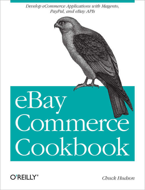 Book cover of eBay Commerce Cookbook: Using eBay APIs: PayPal, Magento and More