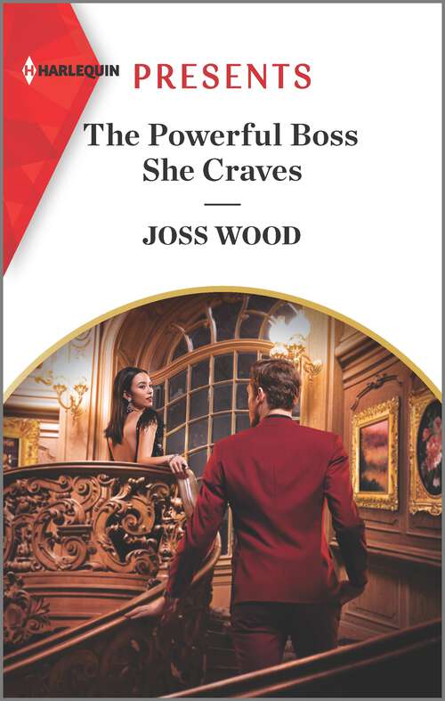 Book cover of The Powerful Boss She Craves (Original) (Scandals of the Le Roux Wedding #2)
