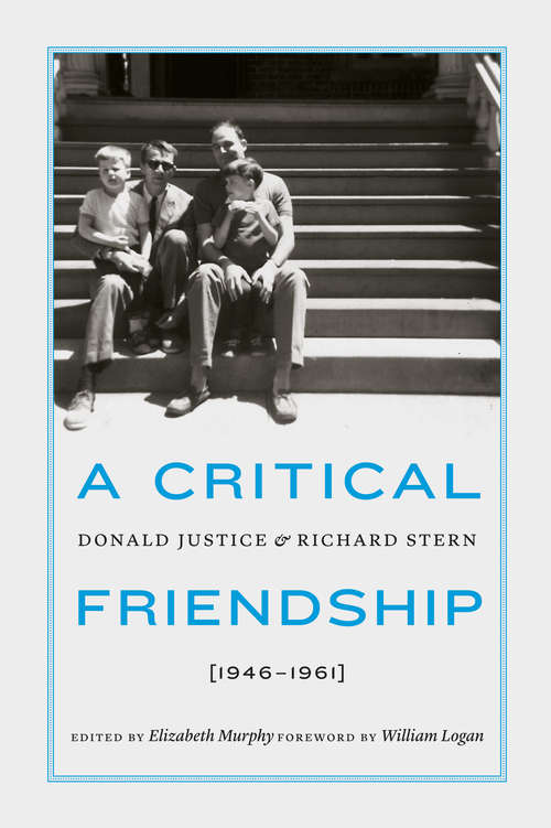 Book cover of A Critical Friendship: Donald Justice and Richard Stern, 1946-1961