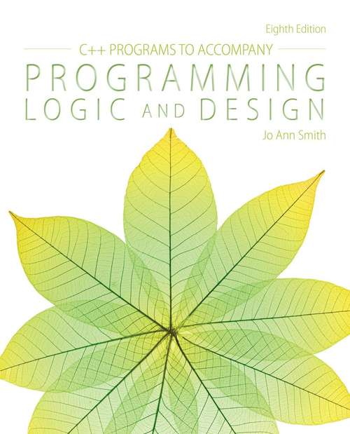 Book cover of C++ Programs to Accompany Programming Logic and Design, Eighth Edition