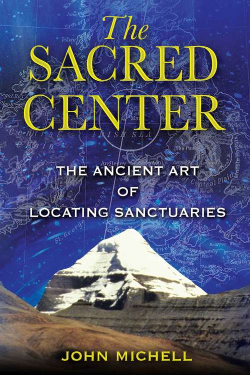 Book cover of The Sacred Center: The Ancient Art of Locating Sanctuaries