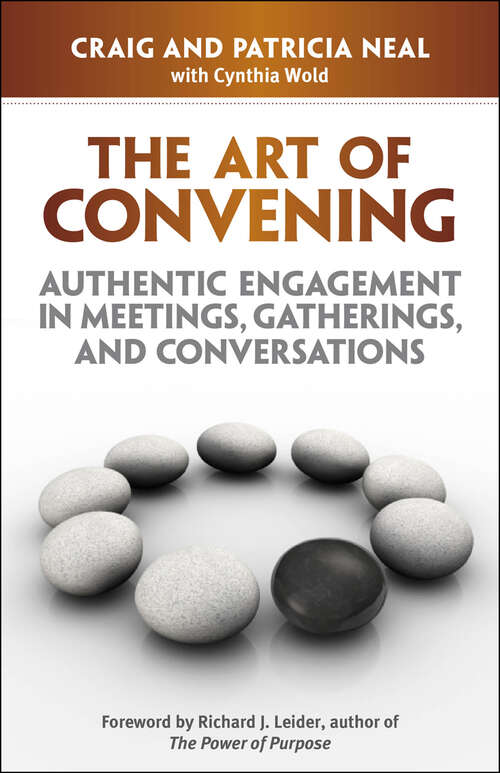 Book cover of The Art of Convening: Authentic Engagement in Meetings, Gatherings, and Conversations