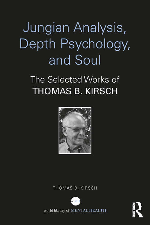 Book cover of Jungian Analysis, Depth Psychology, and Soul: The Selected Works of Thomas B. Kirsch (World Library of Mental Health)