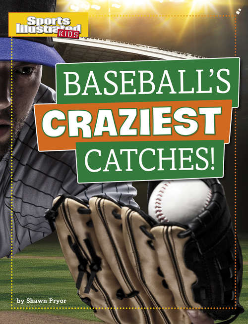 Book cover of Baseball's Craziest Catches! (Sports Illustrated Kids Prime Time Plays)