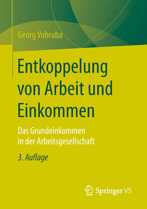 Book cover of Entkoppelung von Arbeit und Einkommen: Das Grundeinkommen In Der Arbeitsgesellschaft