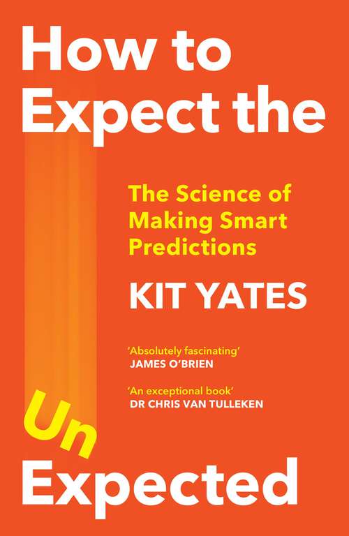 Book cover of How to Expect the Unexpected: The Science of Making Predictions and the Art of Knowing When Not To