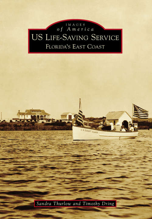 Book cover of US Life-Saving Service: Florida's East Coast (Images of America)