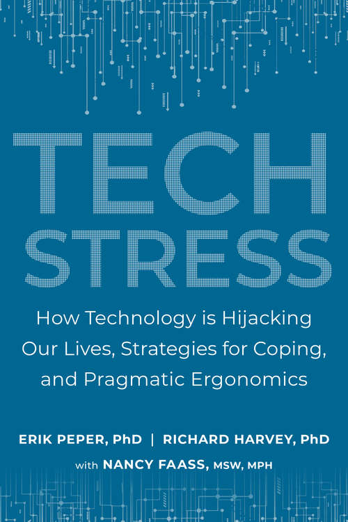 Book cover of Tech Stress: How Technology is Hijacking Our Lives, Strategies for Coping, and Pragmatic Ergonomics